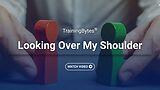TrainingBytes® Looking Over My Shoulder