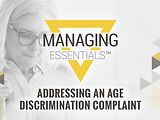 Addressing an Age Discrimination Complaint (Managing Essentials™ Series)
